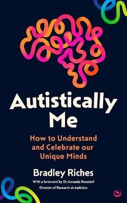 Bradley Riches : Autistically Me