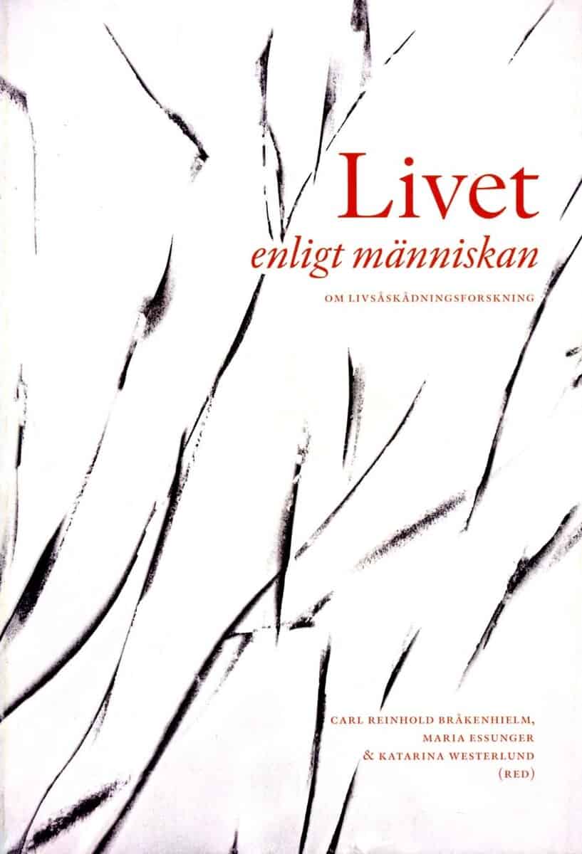 Bråkenhielm, Carl Reinhold ; Essunger, Maria ; Westerlund, Katarina : Livet enligt människan