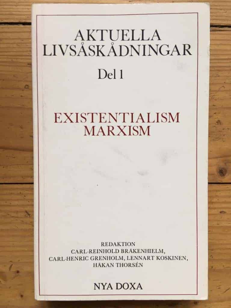 Bråkenhielm, Carl-Reinhold ; Grenholm, Carl-Henric ; Koskinen, Lennart ; Thorsén, Håkan : Aktuella livsåskådningar. D. 1, Existentialism, marxism