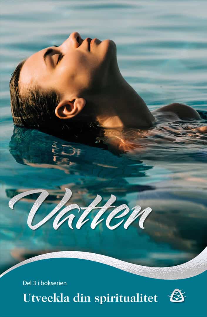 Brandberg, Carina ; Vendel, Emma ; Svensson, Hyun-Hee Malin ; Linderhielm, Mari ; Hale, Sarah ; Frank Månsson, Yvonne : Utveckla din spiritualitet – Vatten