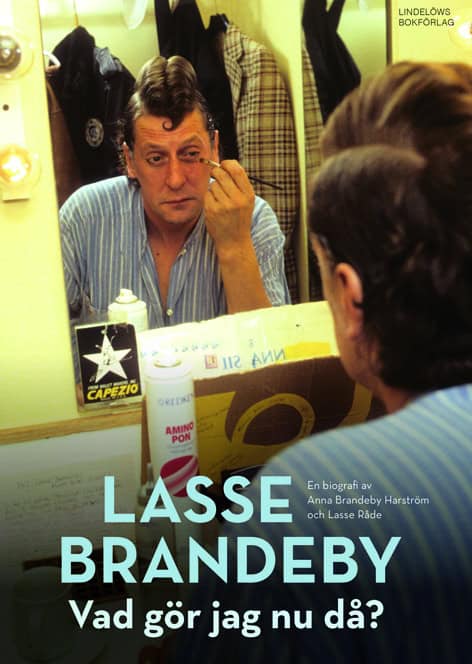 Brandeby Harström, Anna; Råde, Lasse : Lasse Brandeby : vad gör jag nu då? - en biografi om pappan, komikern, journalisten och skådespelaren