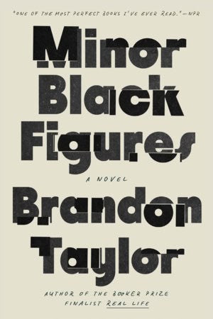 Brandon Taylor : Minor Black Figures
