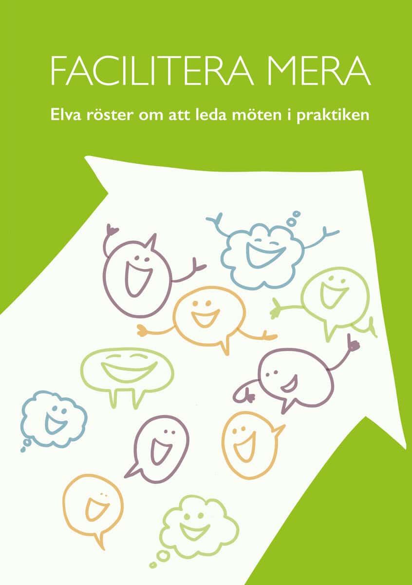 Brandt, Martina ; Eklund, Ulrika ; Frisk, Lasse ; Liljeberg, Mia ; Lindgren Helde, Mette ; Månsson, Christer ; Ståhl, Maria ; Villför Larsson, Pia ; Wisniewski Löbel, Ralf ; Waara, Mats ; Westman, Maria : Facilitera mera