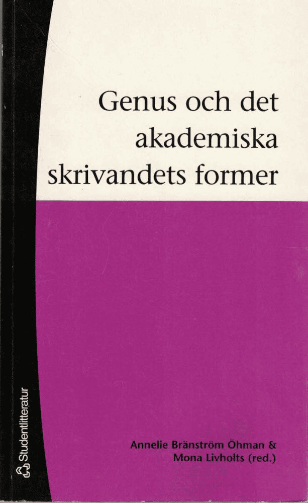 Bränström Öhman, Annelie ; Livholts, Mona (red.) : Genus och det akademiska skrivandets former