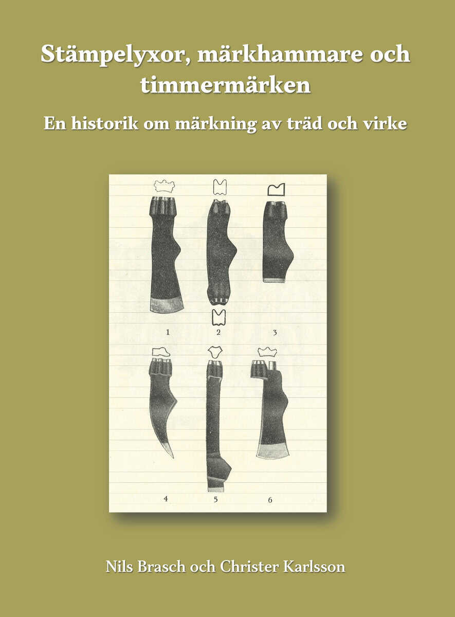 Brasch, Nils ; Karlsson, Christer : Stämpelyxor, märkhammare och timmermärken : en historik om märkning av träd och virke