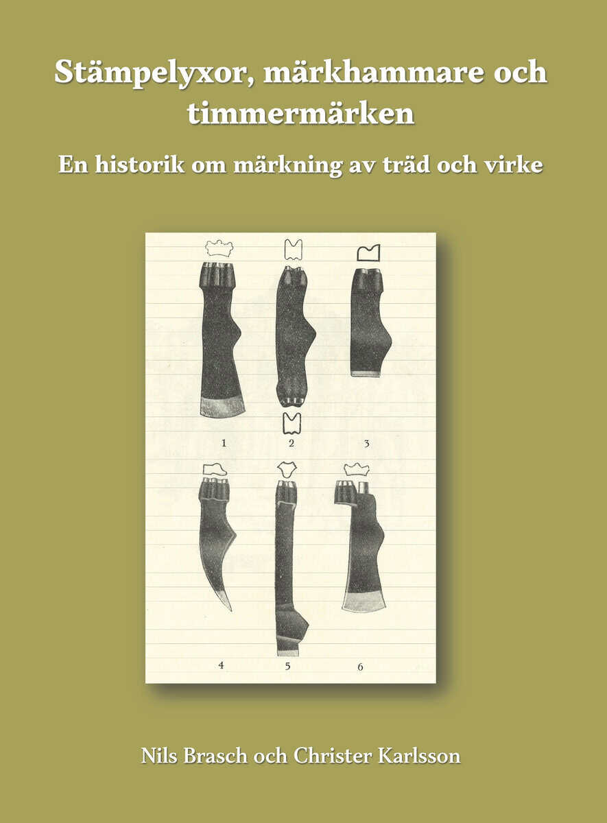 Brasch, Nils ; Karlsson, Christer : Stämpelyxor, märkhammare och timmermärken : en historik om märkning av träd och virke