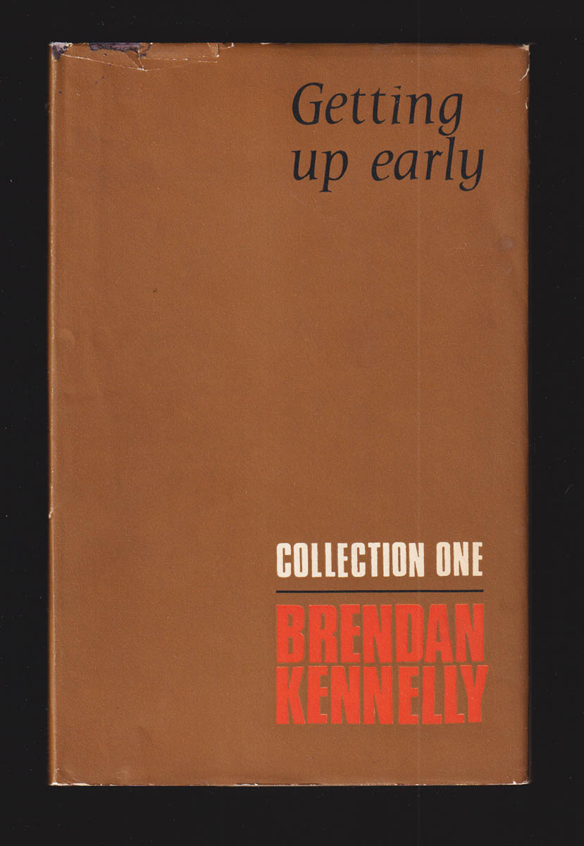 Brendan Kennelly : Collection One. Getting Up Early