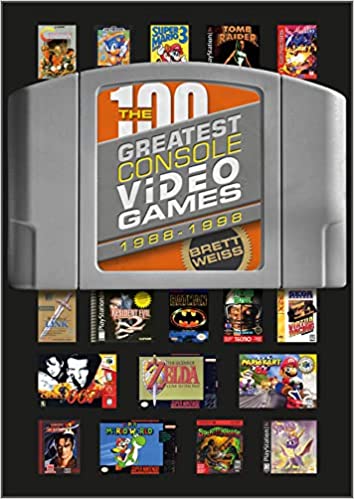 Brett Weiss : The 100 Greatest Console Video Games