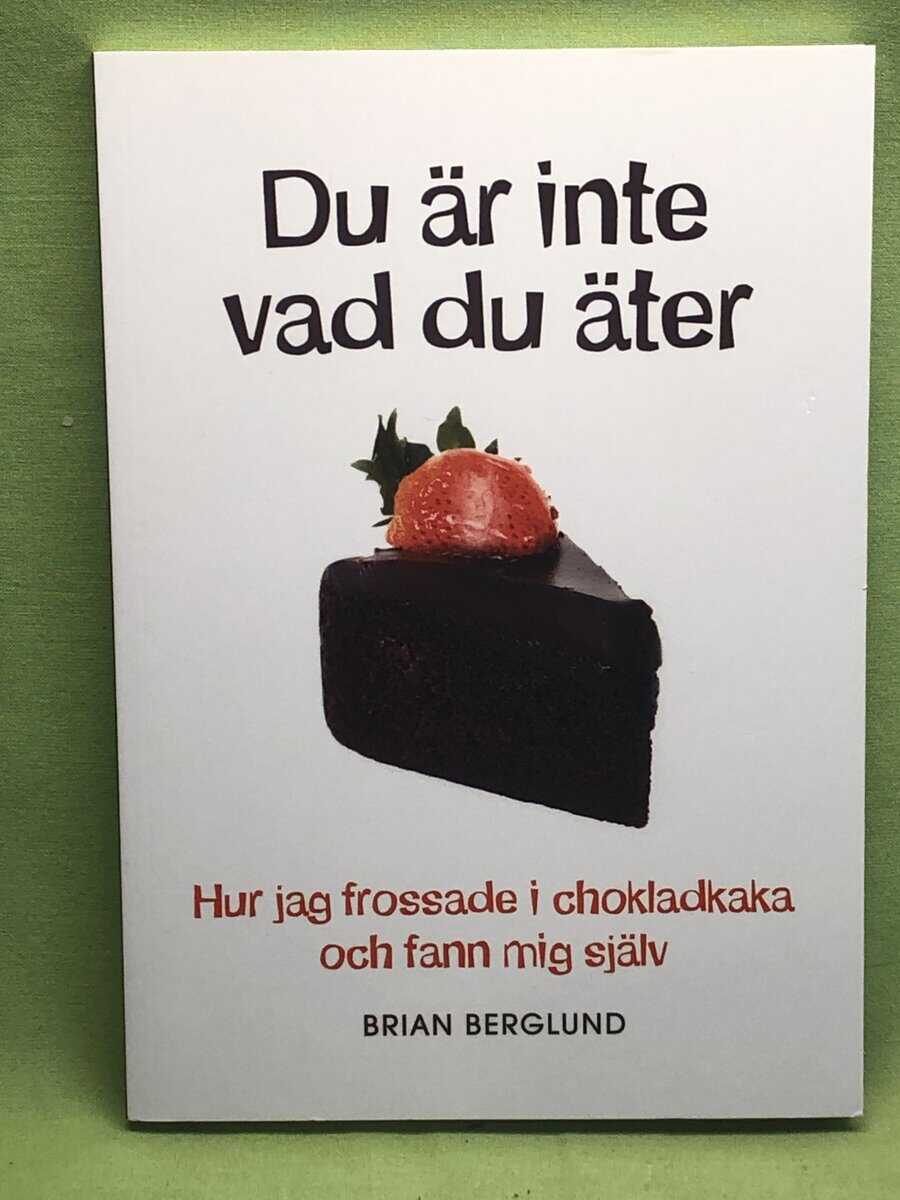 Brian Berglund : Du är inte vad du äter
