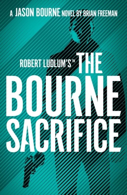 Brian Freeman : Robert Ludlum's (TM) The Bourne Sacrifice