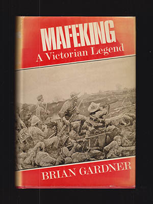 Brian Gardner : Mafeking. A Victorian Legend