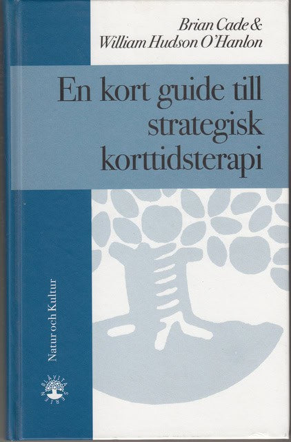 Cade, Brian Hudson O'hanlon, William : En kort guide till strategisk korttidsterapi