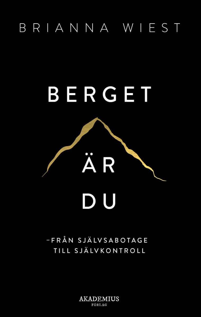 Brianna Wiest : Berget är du : från självsabotage till självkontroll