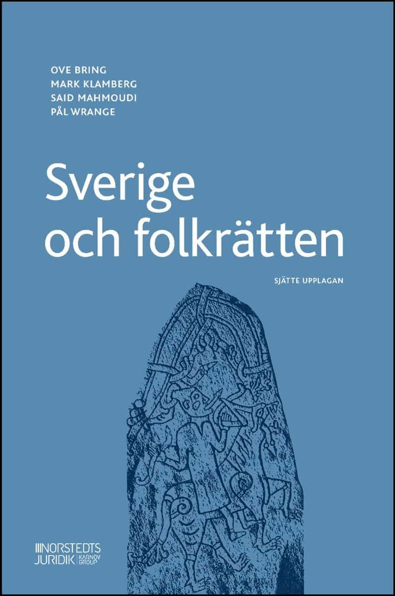 Bring, Ove ; Klamberg, Mark ; Mahmoudi, Said ; Wrange, Pål : Sverige och folkrätten