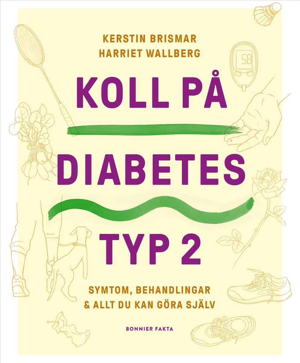 Brismar, Kerstin ; Wallberg, Harriet : Koll på diabetes typ 2 : symtom, behandlingar & allt du kan göra själv