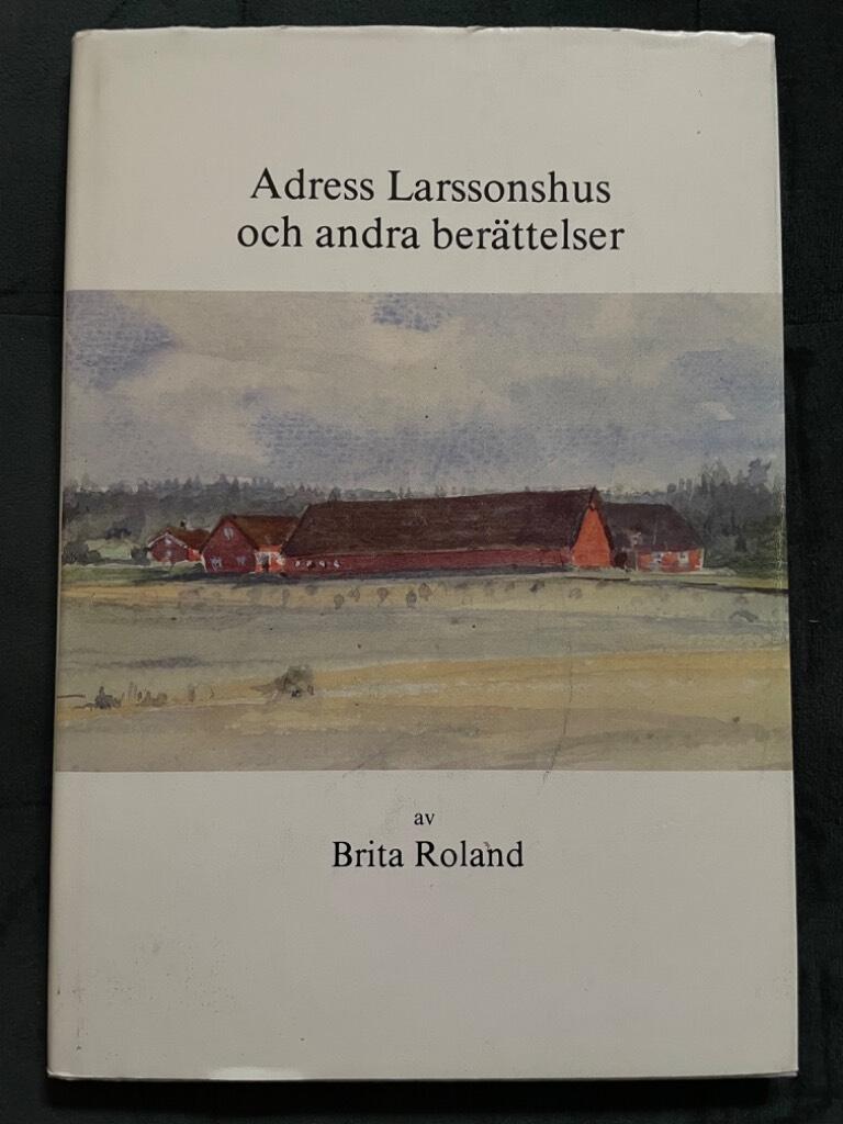Brita Roland : Adress Larssonshus och andra berättelser