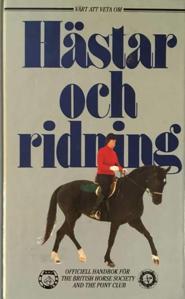 British Horse Society and the Pony Club ; Gardner, Caroline Bromley ; Paues, Kari ; Tunell, Gösta : Värt att veta om hästar och ridning