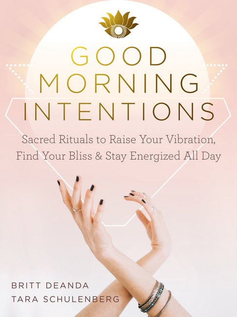 Britt Deanda and Tara Schulenberg : Good Morning Intentions
