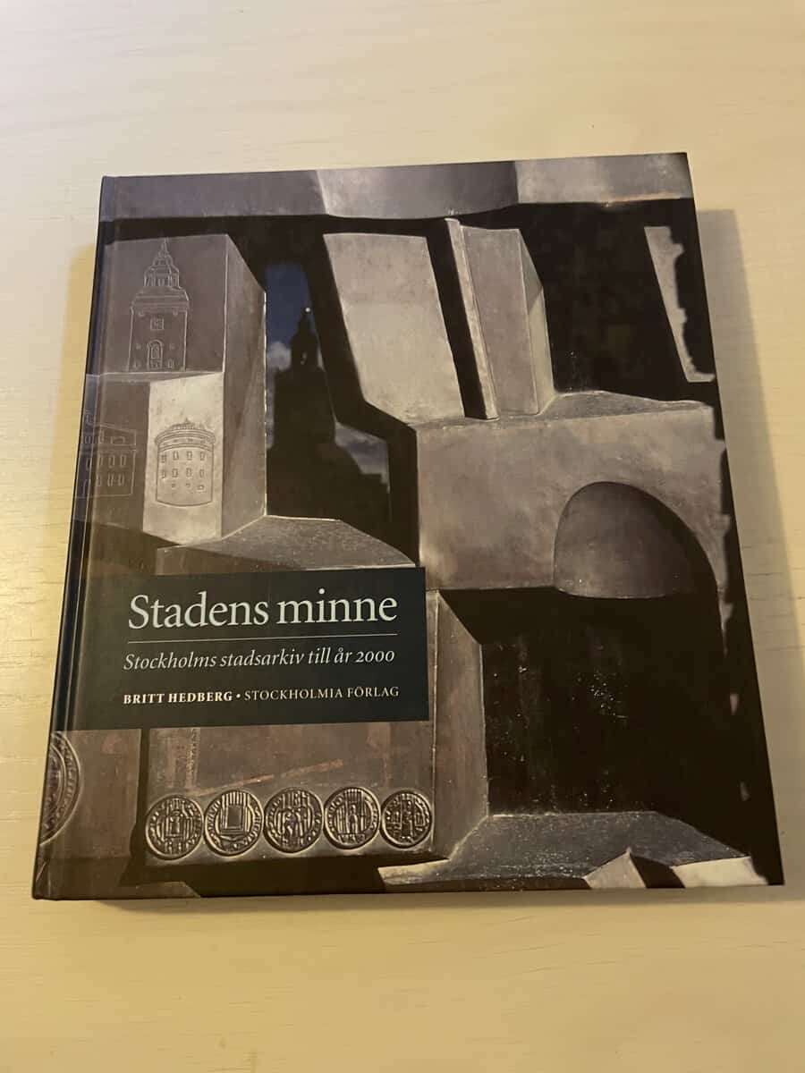 Britt Hedberg : Stadens minne - Stockholms stadsarkiv till år 2000