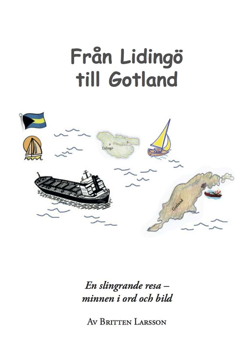 Britt Larsson : Från Lidingö till Gotland : en slingrande resa - minnen i ord och bild