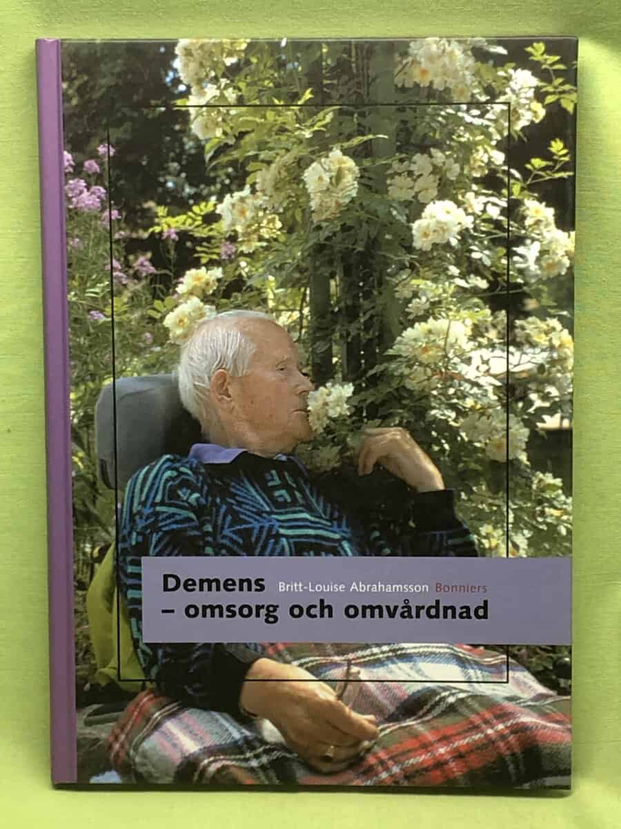Britt-Louise Abrahamsson : Demens - omsorg och omvårdnad