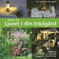 Britt-Louise ; Göran Malm : Idebok om Ljuset i din trädgård