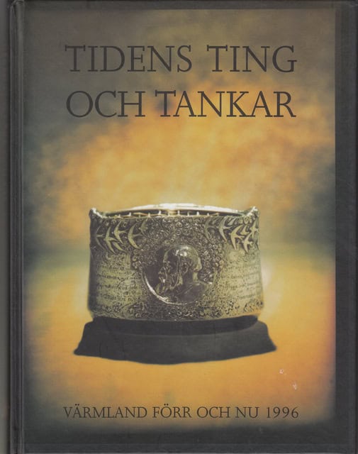 Britt-Marie Insulander : Tidens ting och tankar Värmland förr och nu 1996