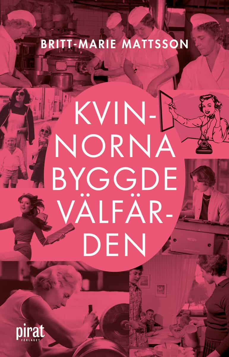 Britt-Marie Mattsson : Kvinnorna byggde välfärden