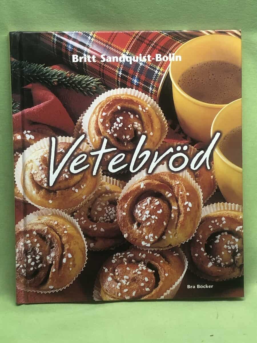 Britt Sandquist-Bolin : Vetebröd - härligt nygräddat