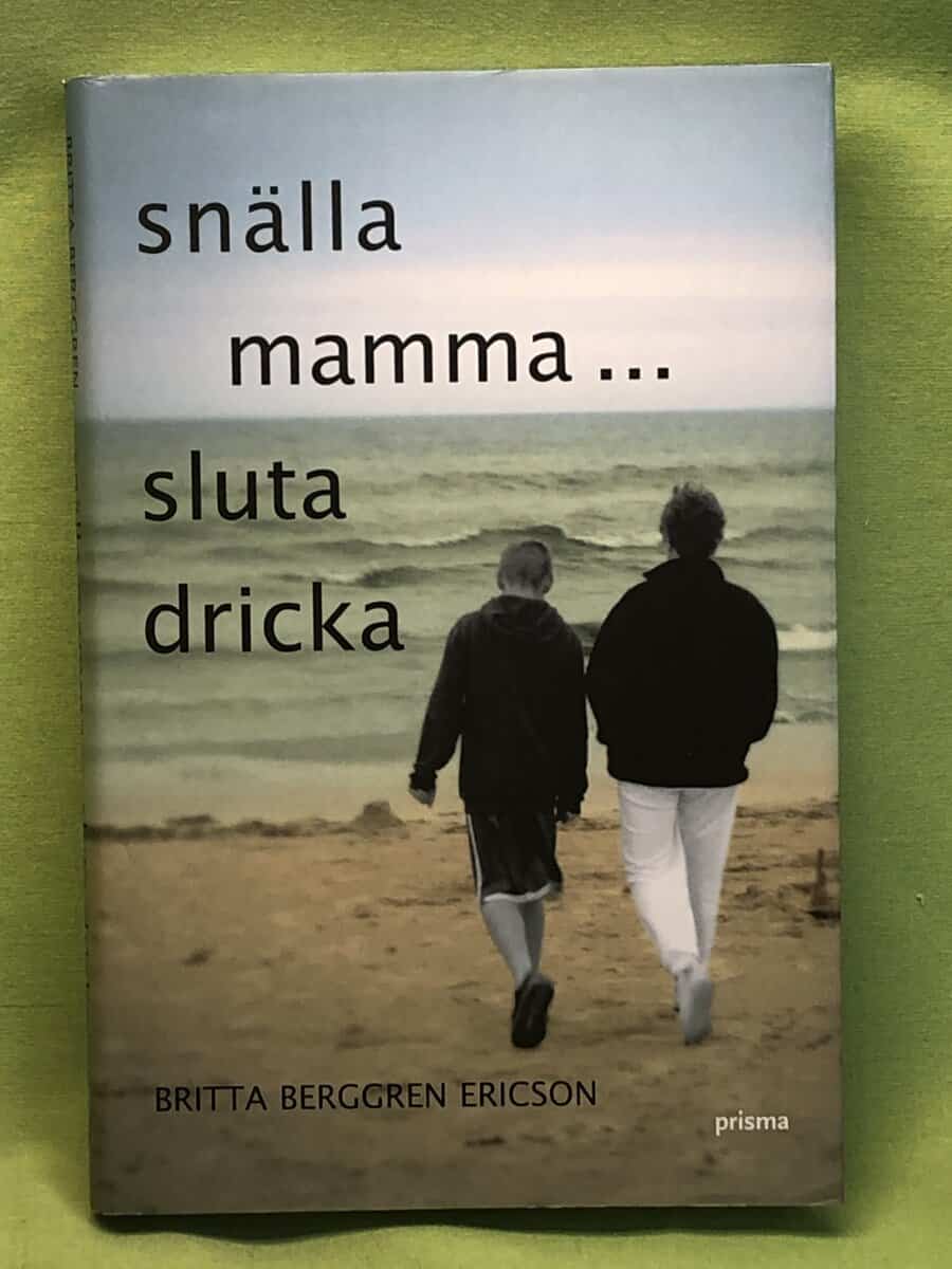 Britta Berggren Ericson : Snälla mamma - sluta dricka