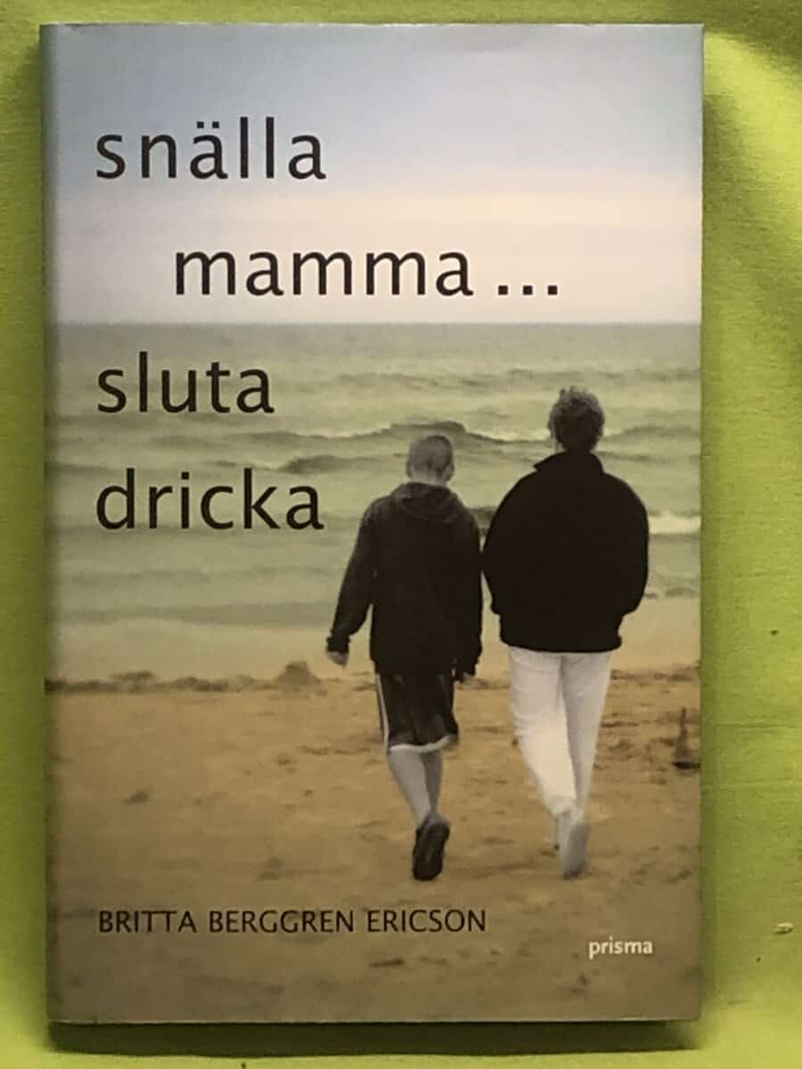 Britta Berggren Ericson : Snälla mamma - sluta dricka
