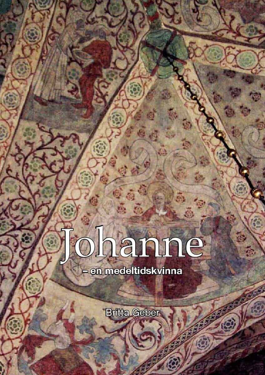 Britta Geber : Johanne : en medeltidskvinna