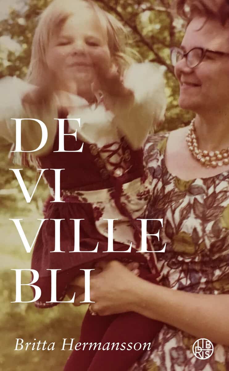 Britta Hermansson : De vi ville bli