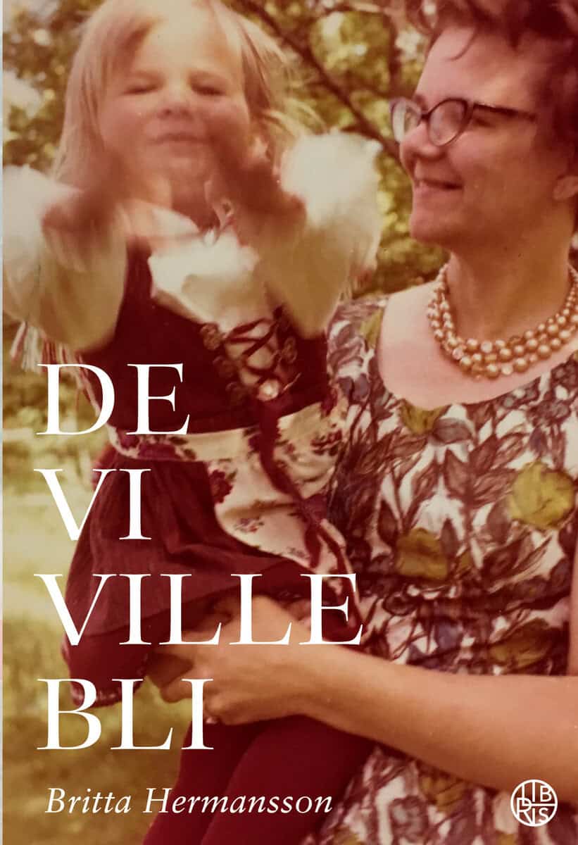 Britta Hermansson : De vi ville bli