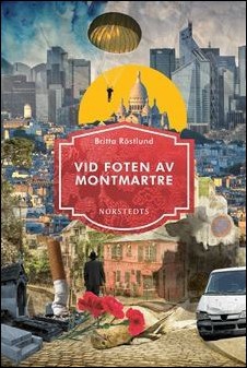 Britta Röstlund : Vid foten av Montmartre