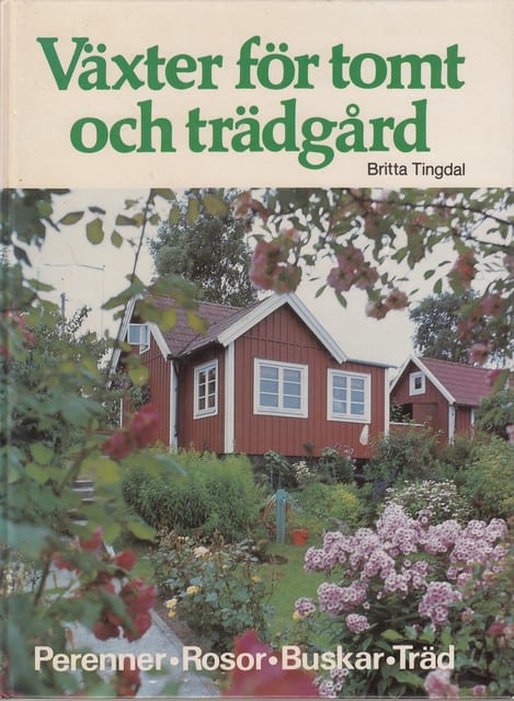 Britta Tingdal : Växter för tomt och trädgård