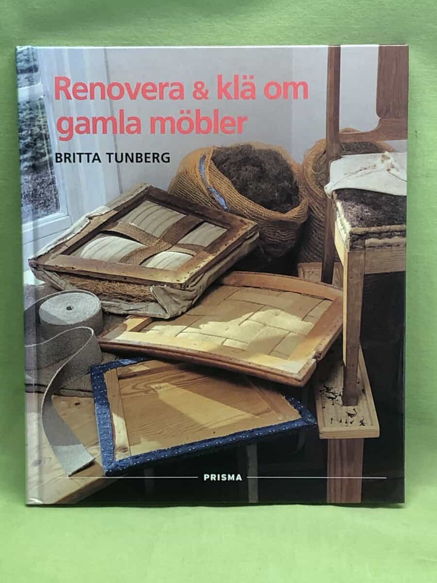 Britta Tunberg : Renovera & klä om gamla möbler