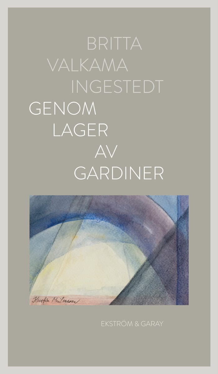 Britta Valkama Ingestedt : Genom lager av gardiner