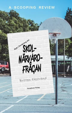 Britten Ekstrand : Skolnärvaro-frågan : nytt i forskning om skolnärvarofrågan