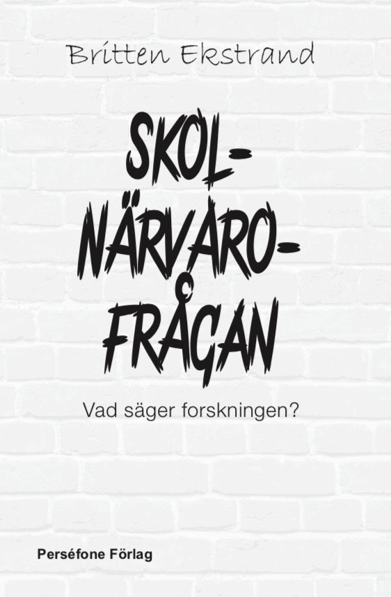 Britten Ekstrand : Skolnärvaro-frågan : vad säger forskningen?
