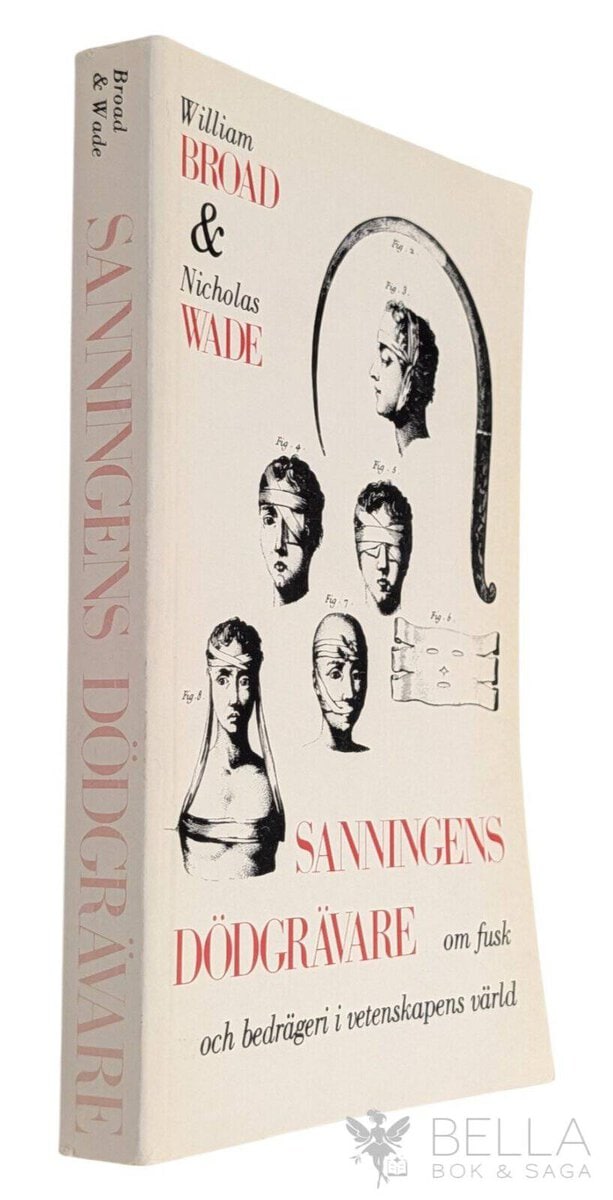 Broad, William ; Wade, Nicholas : Sanningens dödgrävare