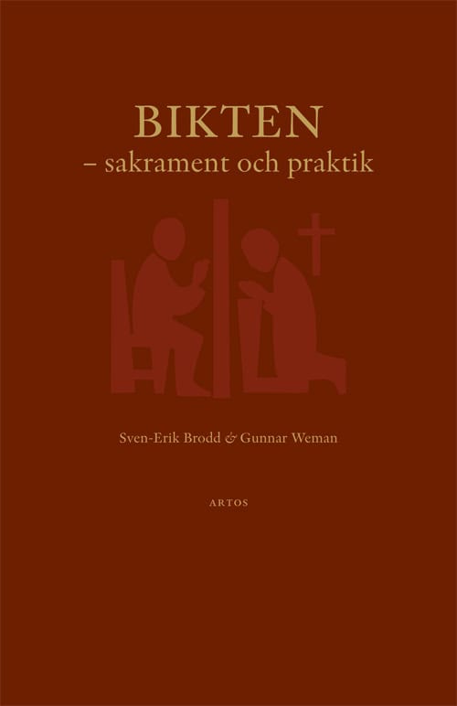 Brodd, Sven-Erik ; Weman, Gunnar : Bikten : sakrament och praktik