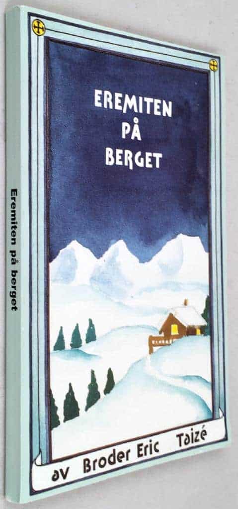 Broder Eric av Taizé : Eremiten på berget