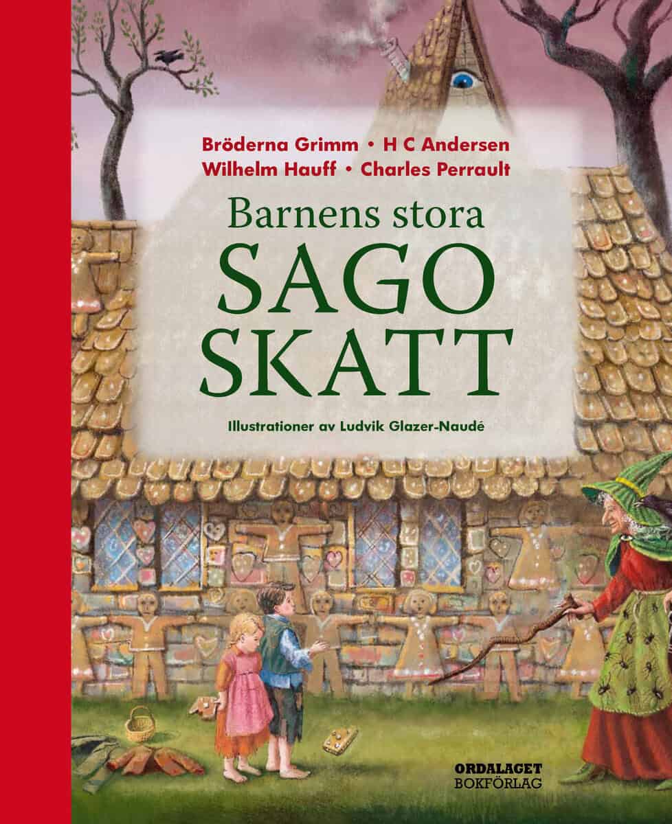 Bröderna Grimm ; Andersen, H. C. ; Hauff, Wilhelm ; Perrault, Charles : Barnens stora sagoskatt