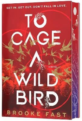 Brooke Fast : To Cage a Wild Bird (Deluxe Limited Edition)