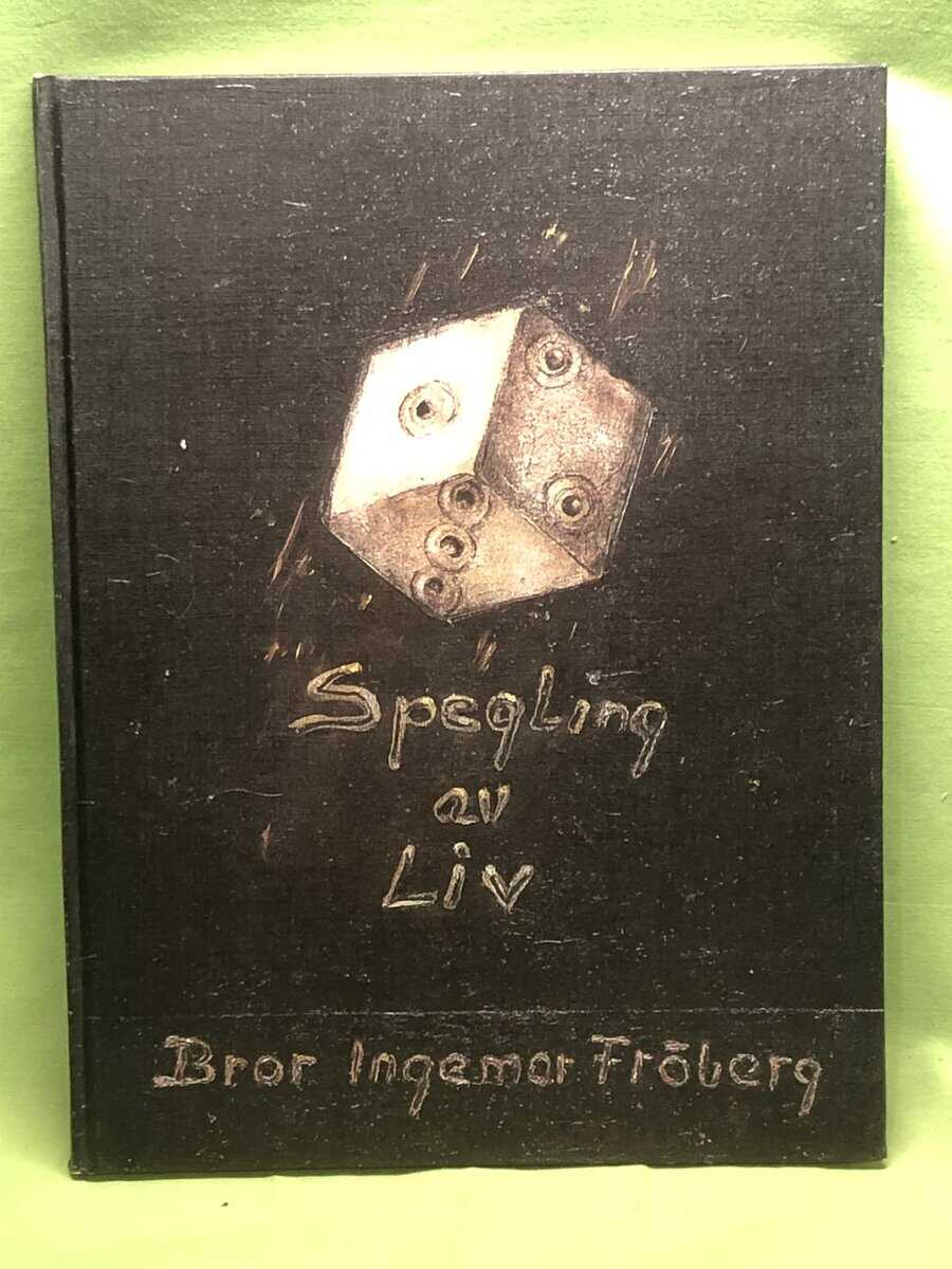 Bror Ingemar Fröberg : Spegling av liv