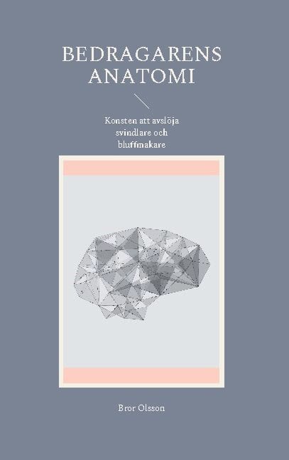 Bror Olsson : Bedragarens anatomi