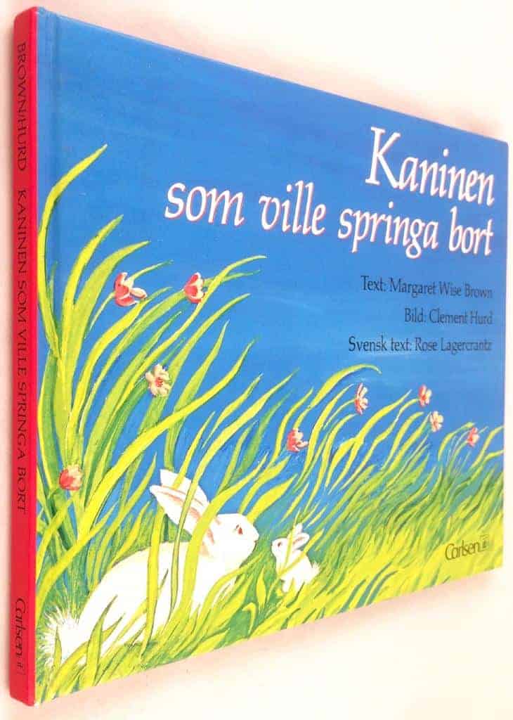 Brown, Margaret Wise ; Hurd, Clement ; Lagercrantz, Rose : Kaninen som ville springa bort