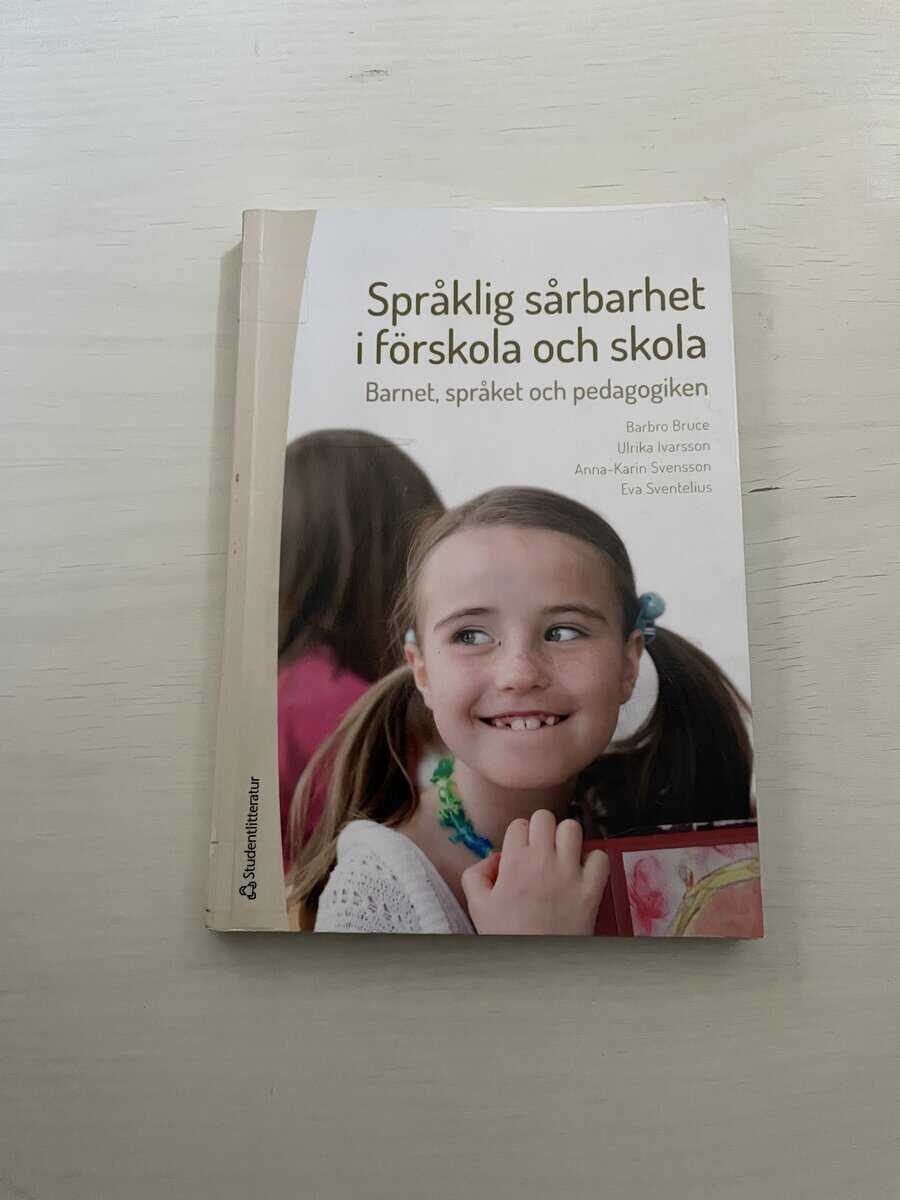Bruce, Barbro, Ivarsson, Ulrika, Svensson, Anna-Karin, Sventelius, Eva : Språklig sårbarhet i förskola och skola