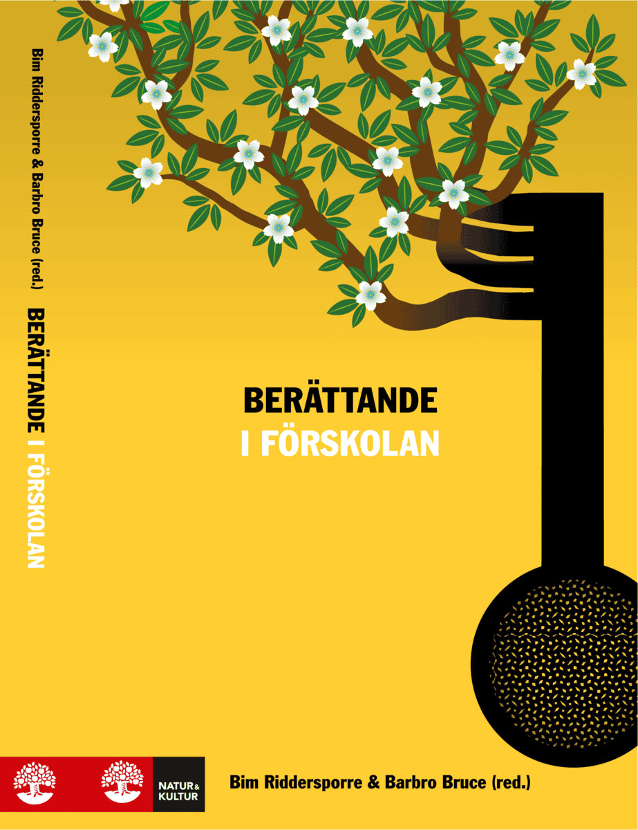 Bruce, Barbro ; Riddersporre, Bim ; Björk-Willén, Polly ; Damber, Ulla ; Eidevald, Christian ; Pettersson, Katarina Elfström ; Fast, Carina ; Hultberg, Kristine ; Jönsson, Karin ; Ödegaard, Elin Eriksen ; Pramling, Niklas ; Sundmark, Björn ; Svensson, Anna-Karin ; Williams, Pia : Berättande i förskolan